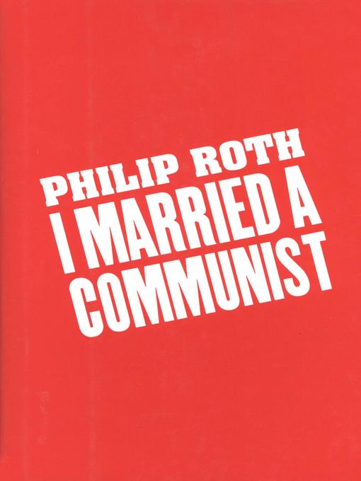 Title details for I Married a Communist by Philip Roth - Available